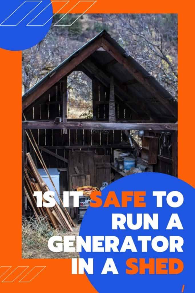 is it safe to run a generator in a shed?