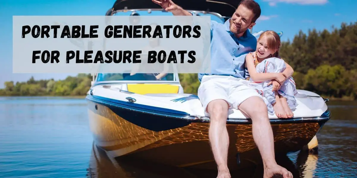 Portable Generators For Pleasure Boats