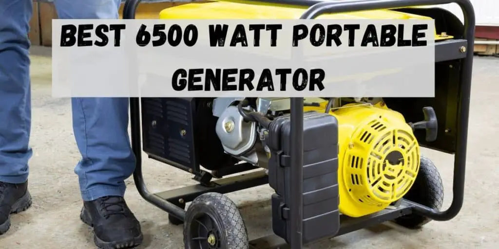 Best 6500 watt generators buyers guide 2021