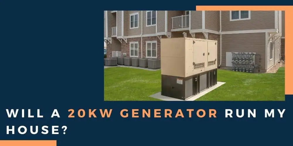 Will a 20KW Generator Run My House?